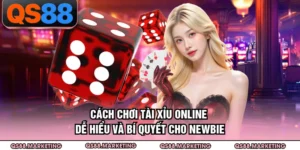 Cách Chơi Tài Xỉu Online Dễ Hiểu Và Bí Quyết Cho Newbie