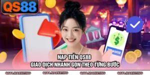 Nạp Tiền QS88 - Giao Dịch Nhanh Gọn Theo Từng Bước